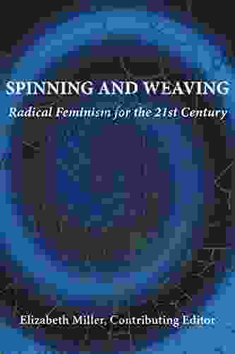 Spinning And Weaving: Radical Feminism For The 21st Century