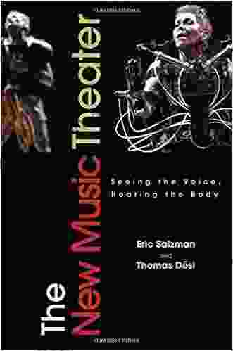 The New Music Theater: Seeing The Voice Hearing The Body