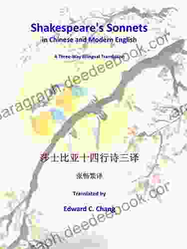 Shakespeare S Sonnets In Chinese And Modern English: A Three Way Bilingual Translation