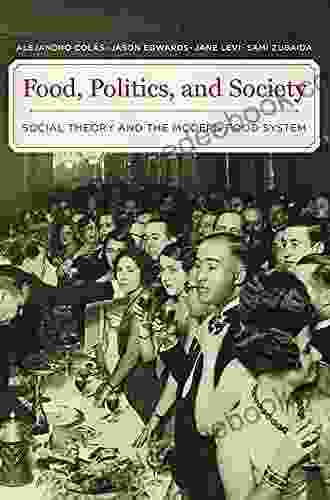 Food Politics And Society: Social Theory And The Modern Food System