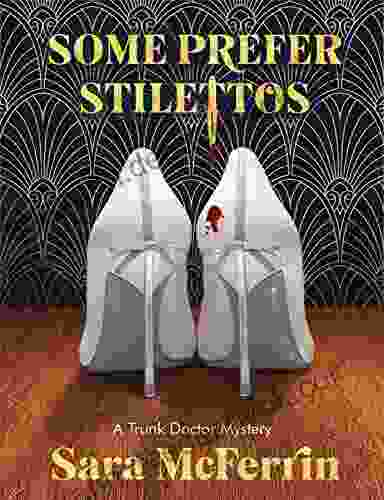 Some Prefer Stilettos (A Trunk Doctor Mystery)