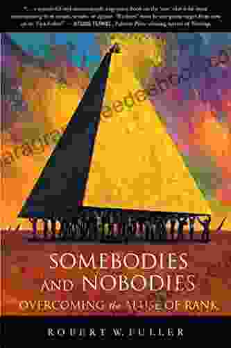 Somebodies And Nobodies: Overcoming The Abuse Of Rank