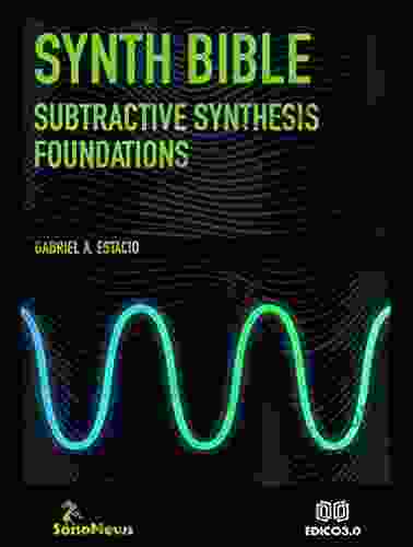 Synth Bible: Subtractive Synthesis Foundations