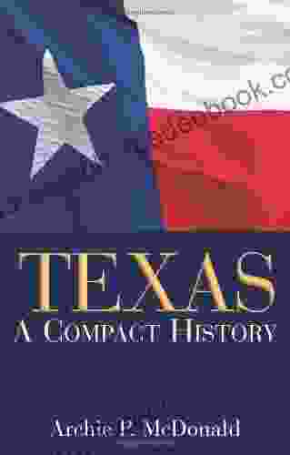 Texas: A Compact History Archie P McDonald