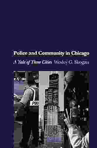 Police And Community In Chicago: A Tale Of Three Cities (Studies In Crime And Public Policy)