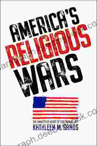 America S Religious Wars: The Embattled Heart Of Our Public Life