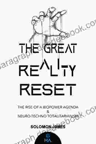 THE GREAT REALITY RESET: The Rise of a Biopower Agenda Neuro Techno Totalitarianism