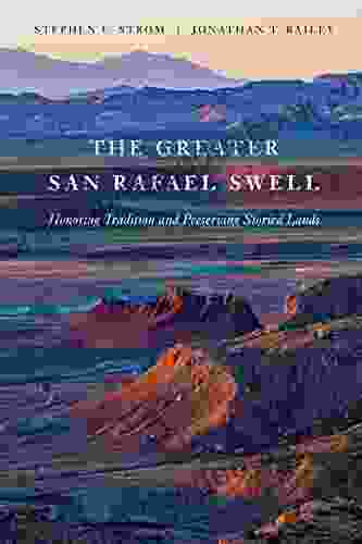 The Greater San Rafael Swell: Honoring Tradition and Preserving Storied Lands