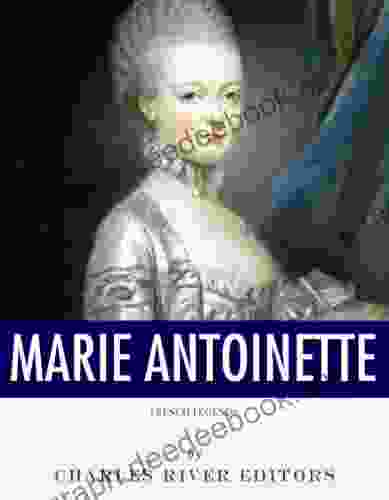 French Legends: The Life And Legacy Of Marie Antoinette