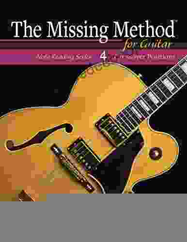 The Missing Method For Guitar 4: Master Note Reading In Crossover Positions (The Missing Method For Guitar Note Reading Series)