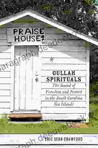 Gullah Spirituals: The Sound of Freedom and Protest in the South Carolina Sea Islands