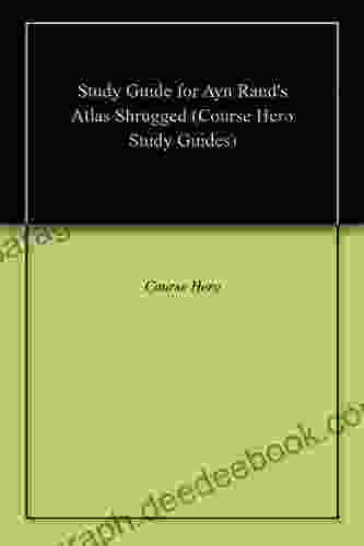 Study Guide For Ayn Rand S Atlas Shrugged (Course Hero Study Guides)
