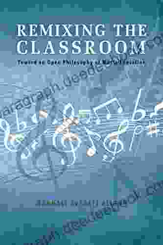 Remixing the Classroom: Toward an Open Philosophy of Music Education (Counterpoints: Music and Education)