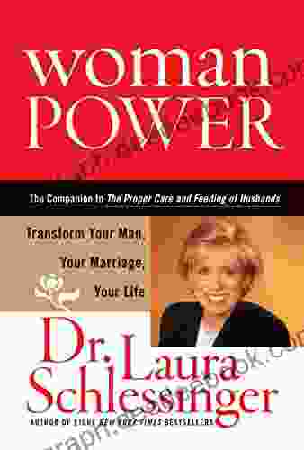 Woman Power: Transform Your Man Your Marriage Your Life