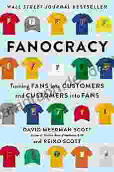 Fanocracy: Turning Fans Into Customers And Customers Into Fans