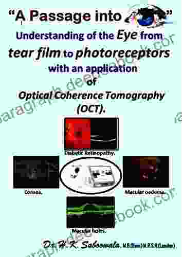 A Passage Into The Eye: Understanding Of The Eye From Tear Film To Photoreceptors With An Application Of Optical Coherence Tomography (OCT)