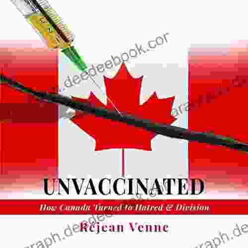 Unvaccinated: How Canada Turned To Hatred And Division