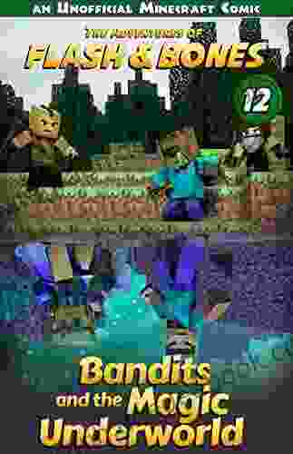 Bandits And The Magic Underworld: Minecraft Fiction For Kids (Flash And Bones 12)