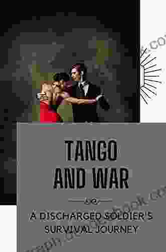 Tango And War: A Discharged Soldier S Survival Journey: World Of The Tango Murder