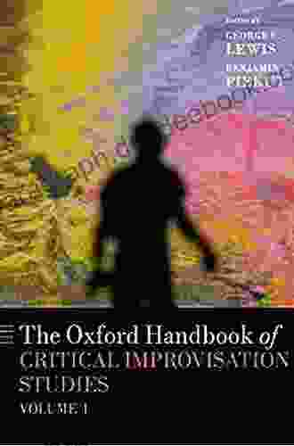 The Oxford Handbook of Critical Improvisation Studies Volume 1 (Oxford Handbooks)