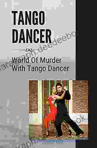Tango Dancer: World Of Murder With Tango Dancer: World Of The Tango Dancers